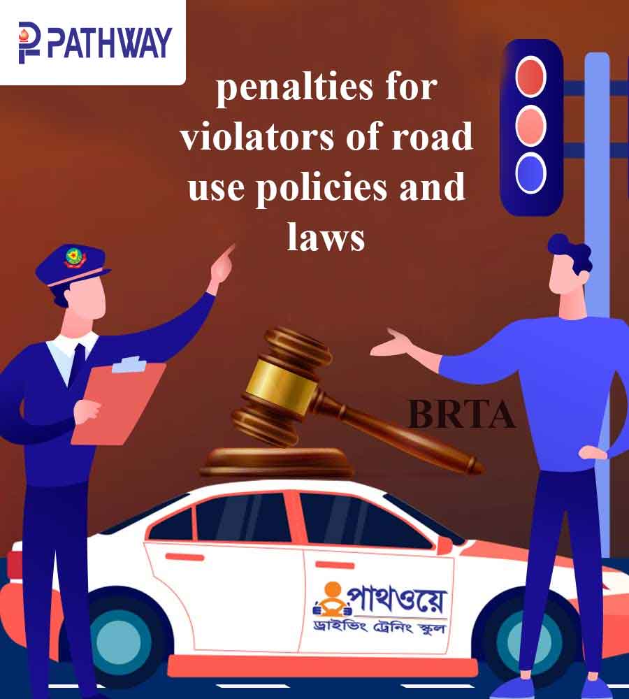 Provisions of fines and penalties for violators of road use policies and laws according to Road Transport Act 2018